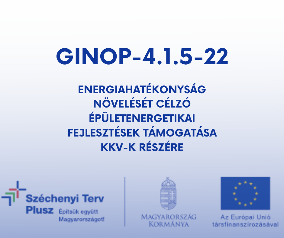 GINOP 4.1.5 22 Energiahatékonyság növelését célzó épületenergetikai fejlesztések támogatása KKV-k részére